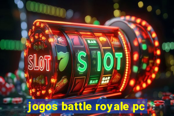 jogos battle royale pc